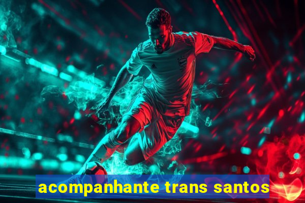 acompanhante trans santos